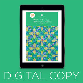 Digital Download - What If Series - Prairie Flowers Quilt Pattern by Missouri Star