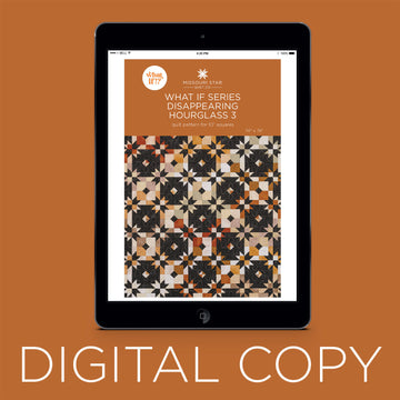 Digital Download - What If Series - Disappearing Hourglass 3 Quilt Pattern by Missouri Star