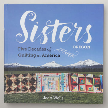 Sisters, Oregon - Five Decades of Quilting in America Book