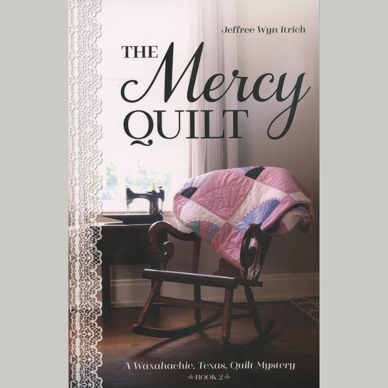 The Mercy Quilt - A Waxahachie, Texas Quilt Mystery Novel Book 2