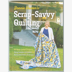Bonnie Hunter's Scrap-Savvy Quilting Book