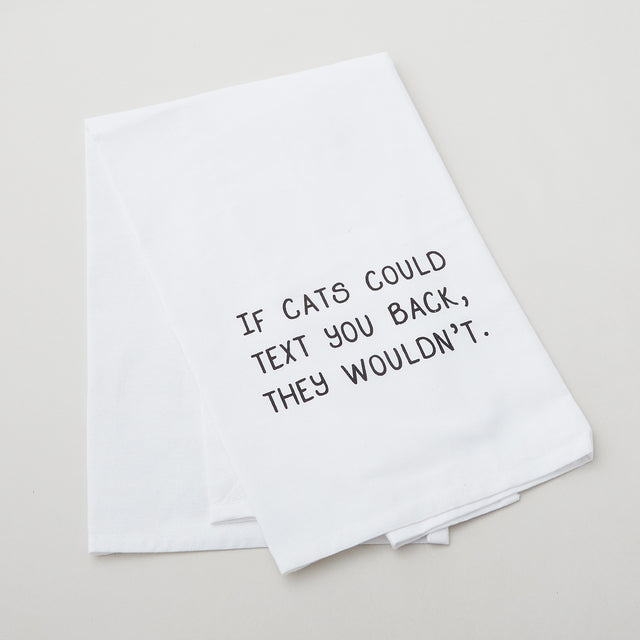 If Cats Could Text You Back, They Wouldn't Kitchen Tea Towel - White Primary Image