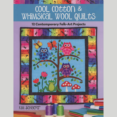 Cool Cotton & Whimsical Wool Quilts Book