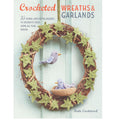 Crocheted Wreaths and Garlands Book