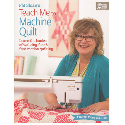 Pat Sloan's Teach Me to Machine Quilt