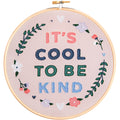 It's Cool To Be Kind Embroidery Kit