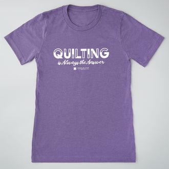 Quilting is Always the Answer T-shirt - Team Purple Heather 3XL
