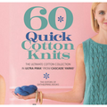 60 Quick Cotton Knits Book | Featuring Cascade Ultra Pima Alternative View #1