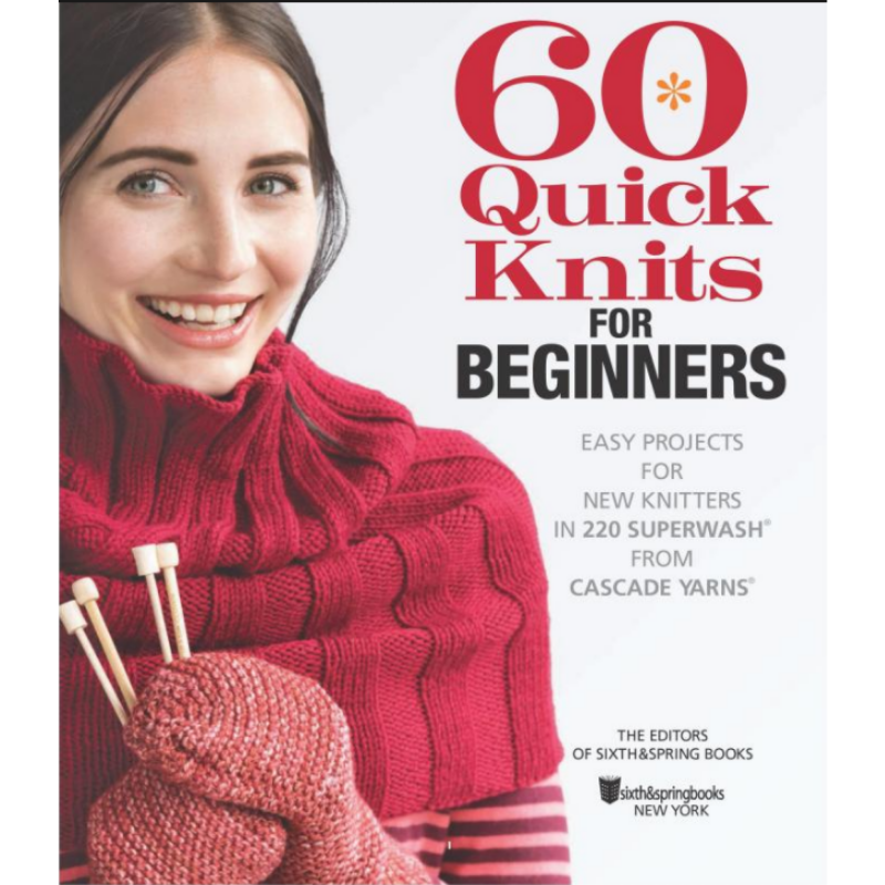 60 Quick Knits For Beginners Book | Featuring Cascade 220 Superwash Alternative View #1