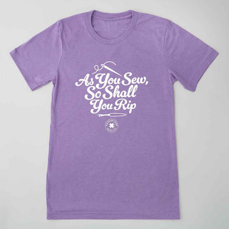 As You Sew So Shall You Rip T-shirt - Heather Purple L