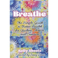Breathe - The Simple Guide to Better Health for Quilters, Artists, and Creatives Book