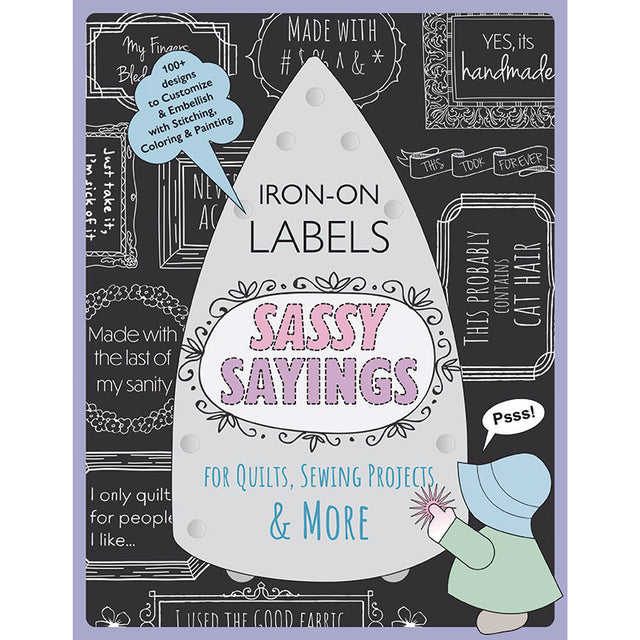 Sassy Sayings Iron-on Labels for Quilts, Sewing Projects & More Book Primary Image