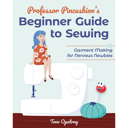 Professor Pincushion's Beginner Guide to Sewing Book