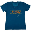 Take a Look at This Quilt Behind Me Ladies V-Neck Teal T-Shirt - Medium Primary Image
