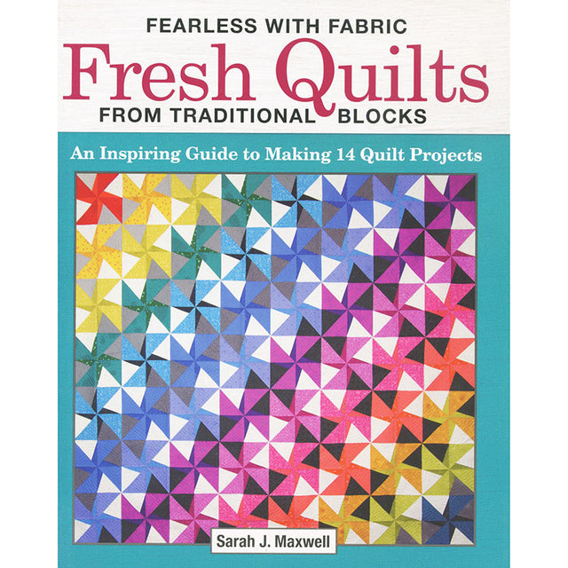Fearless with Fabric: Fresh Quilts from Traditional Blocks Book Primary Image