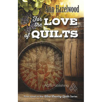 For the Love of Quilts - Wine Country Quilts Series Book 1