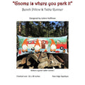 Gnome Is Where You Park It Bench Pillow Pattern