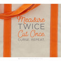 Missouri Star Measure Twice Cut Once Canvas Tote with Orange Handles