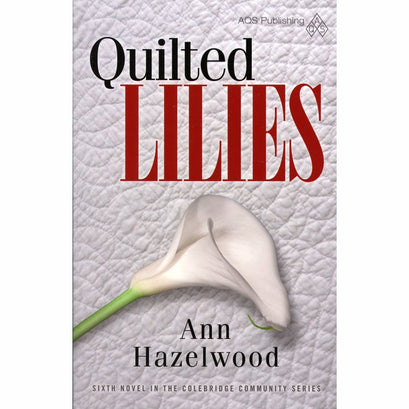 Quilted Lilies - Colebridge Community Series Book 6