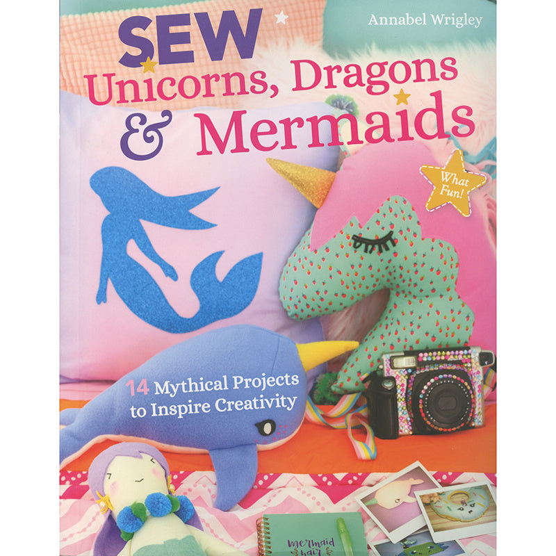 Sew Unicorns, Dragons & Mermaids, What Fun! Book